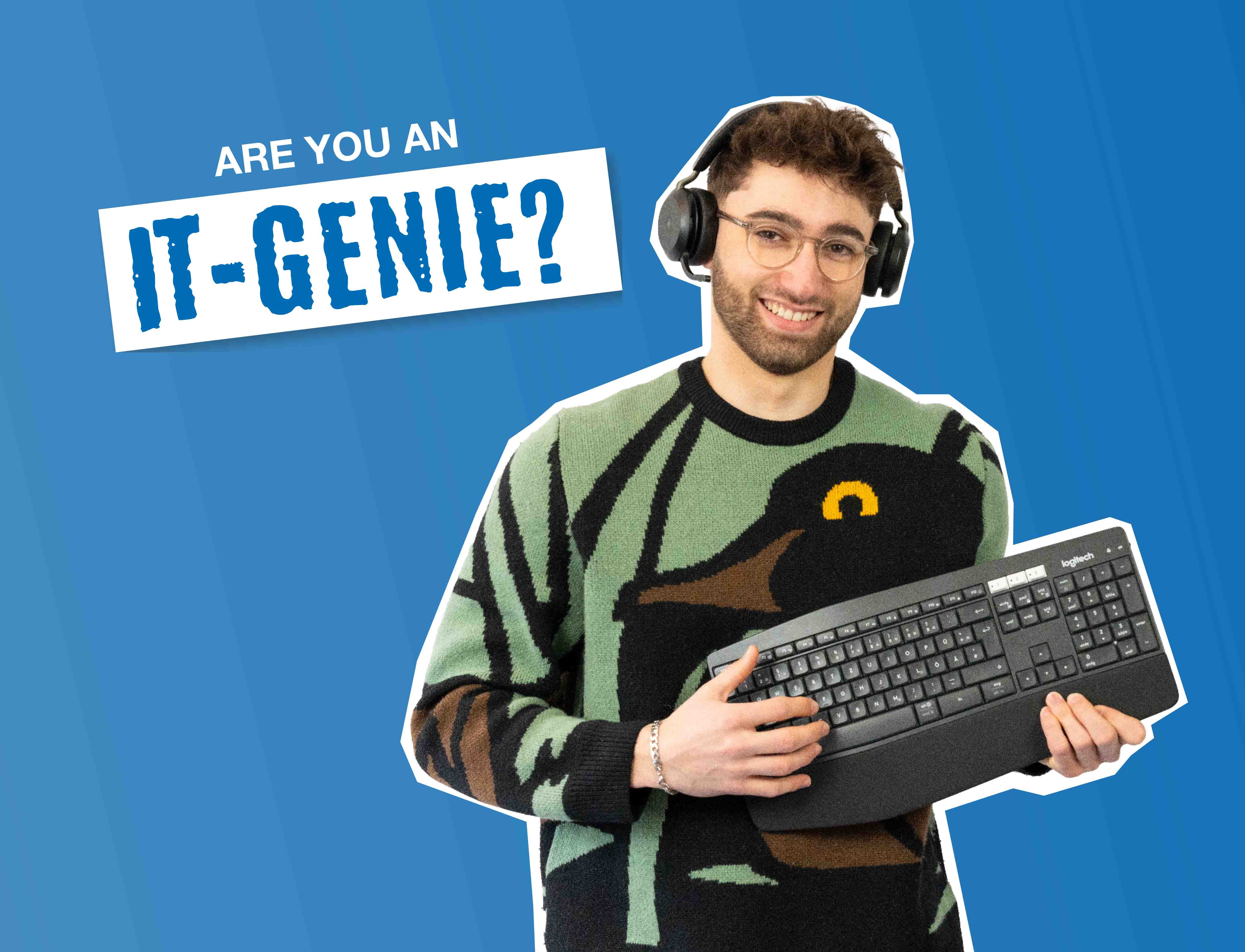 Jonge man met toetsenbord in de hand en koptelefoon op, test ernaast “Ben jij een IT-genie?”